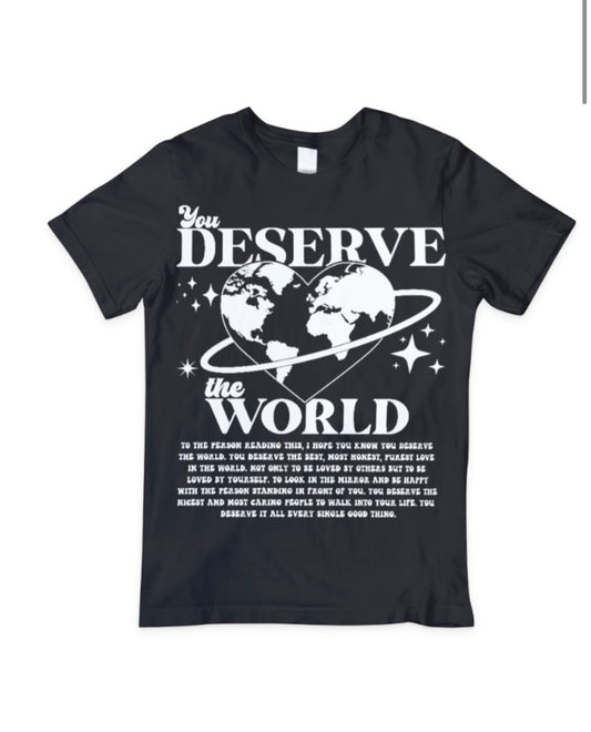 “You deserve the world” T shirt